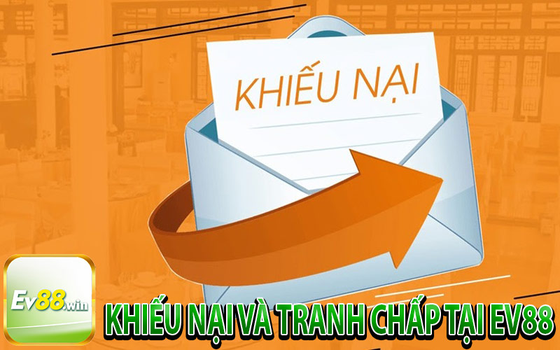 Các điều khoản về việc khiếu nại đến nhà cái EV88