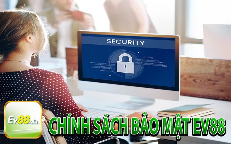 Chính Sách Bảo Mật EV88